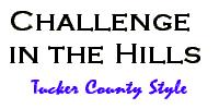 Challenge in the Hills,
Tucker County Style